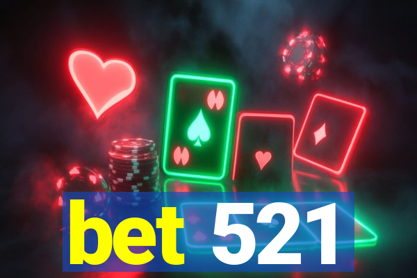 bet 521